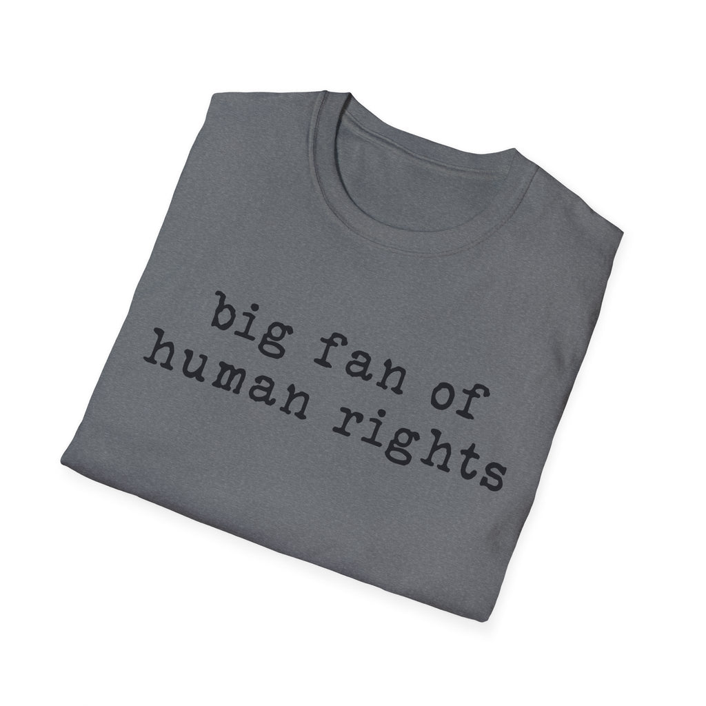 Human Rights T-Shirt - "big fan of human rights" Minimalist Tee