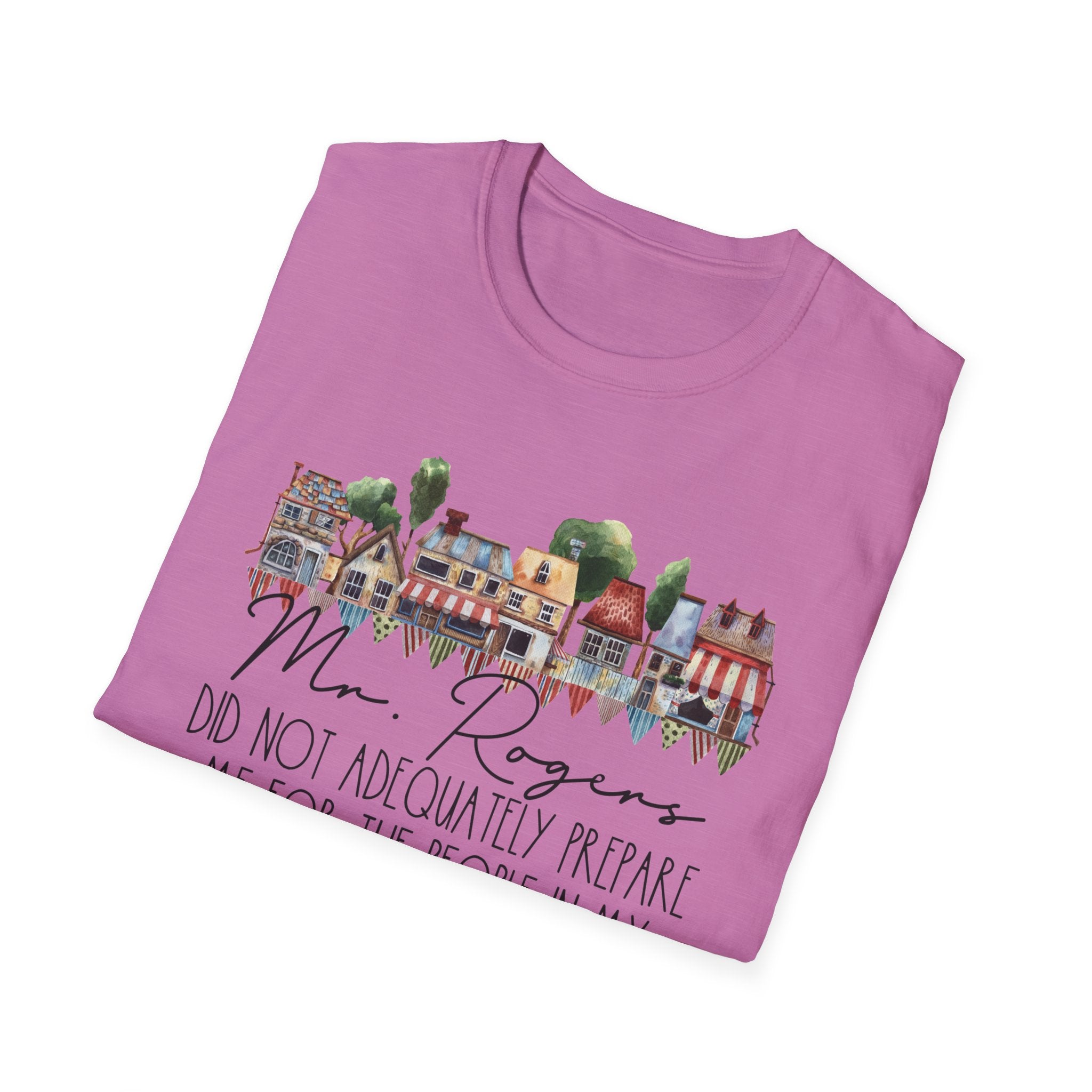 Neighborhood Houses T-Shirt — "Mr. Rogers did not adequately prepare me for the people in my neighborhood"