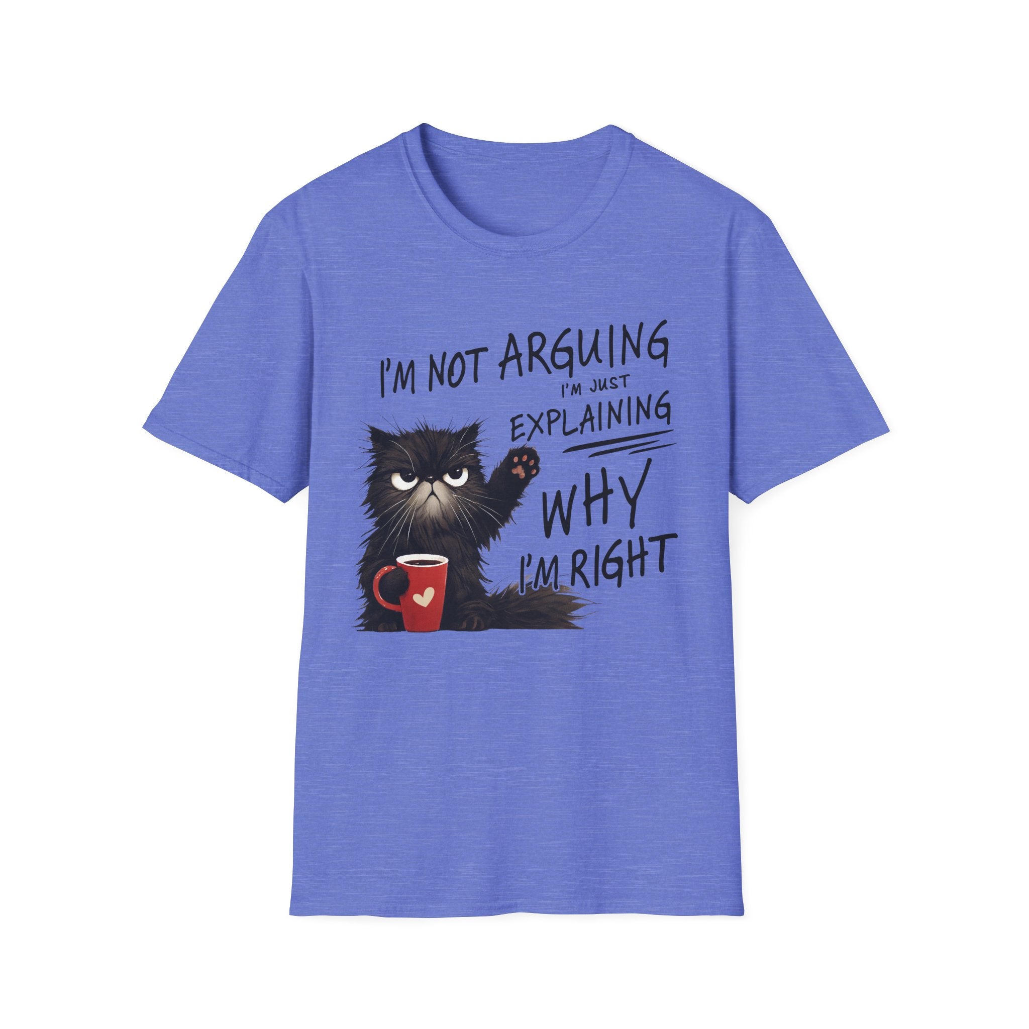 Funny Cat T-Shirt — "I'm Not Arguing I'm Just Explaining Why I'm Right" Graphic Tee