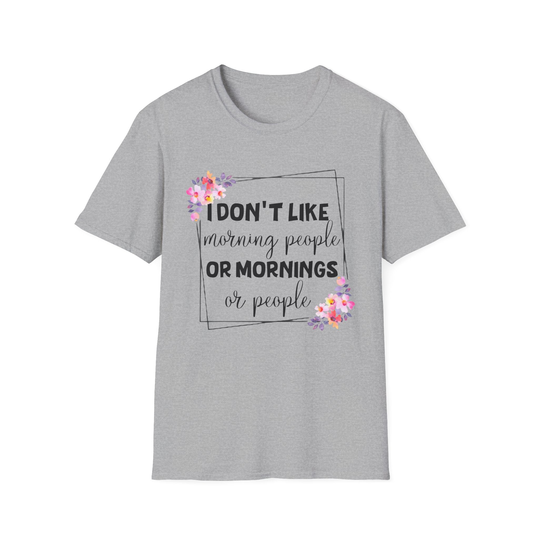 I Don't Like Morning People or Mornings T-Shirt