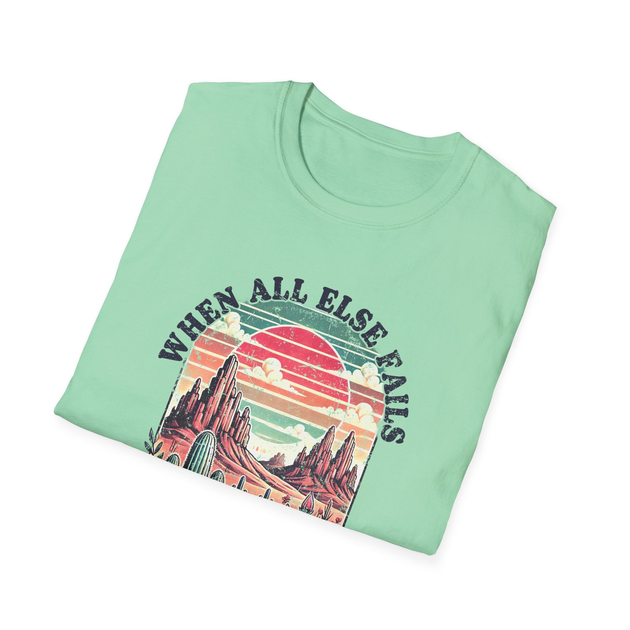 Faith-Based Graphic T-Shirt — "When All Else Fails, God Doesn't" Desert Sunset Design