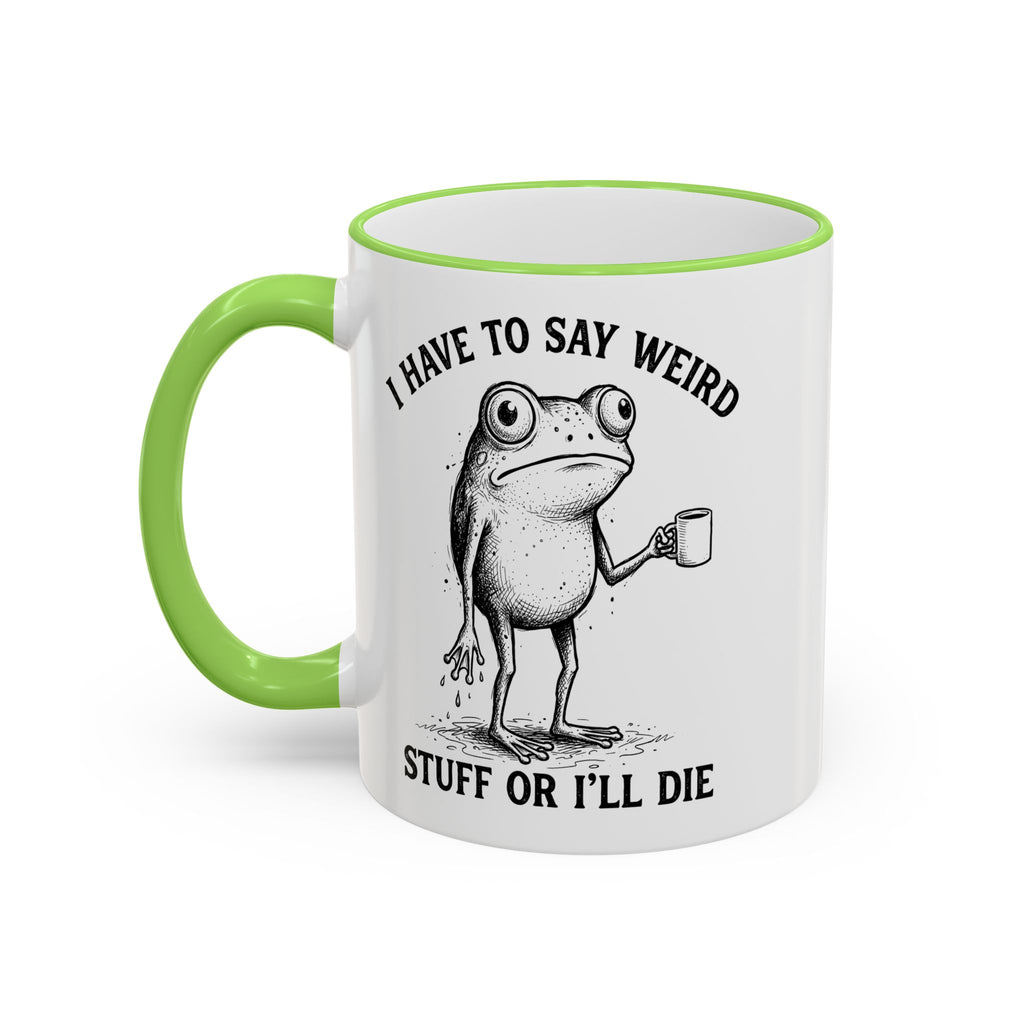 Funny Coffee Mug — "I Have Too Much Weird Stuff To Die" Accent Rim & Handle Mug