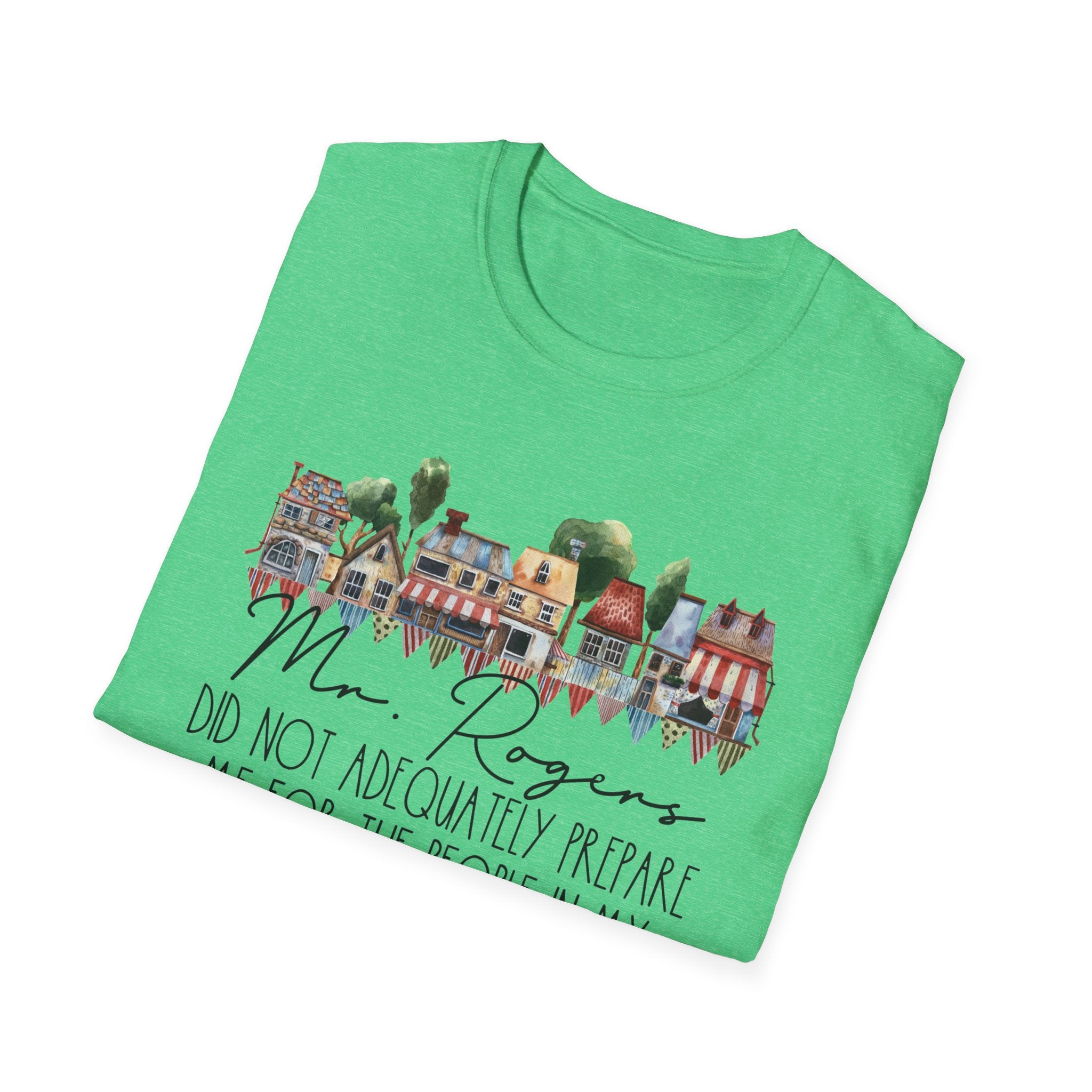 Neighborhood Houses T-Shirt — "Mr. Rogers did not adequately prepare me for the people in my neighborhood"