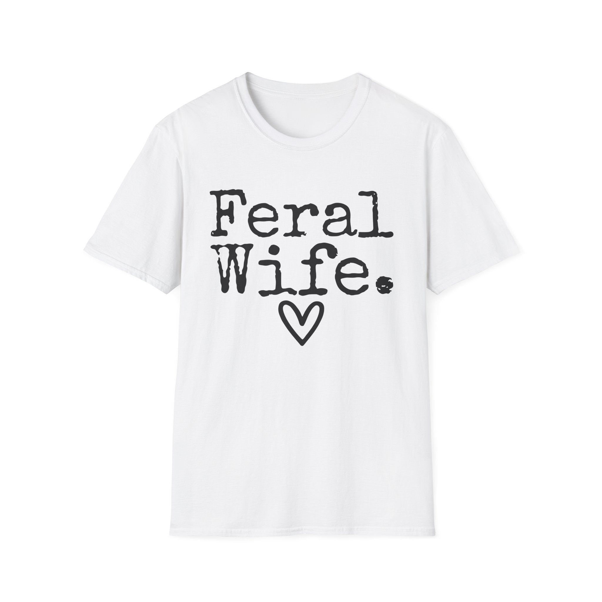 T-Shirt — “Feral Wife.” Graphic Tee with Heart | Funny Romantic Gift for Wife