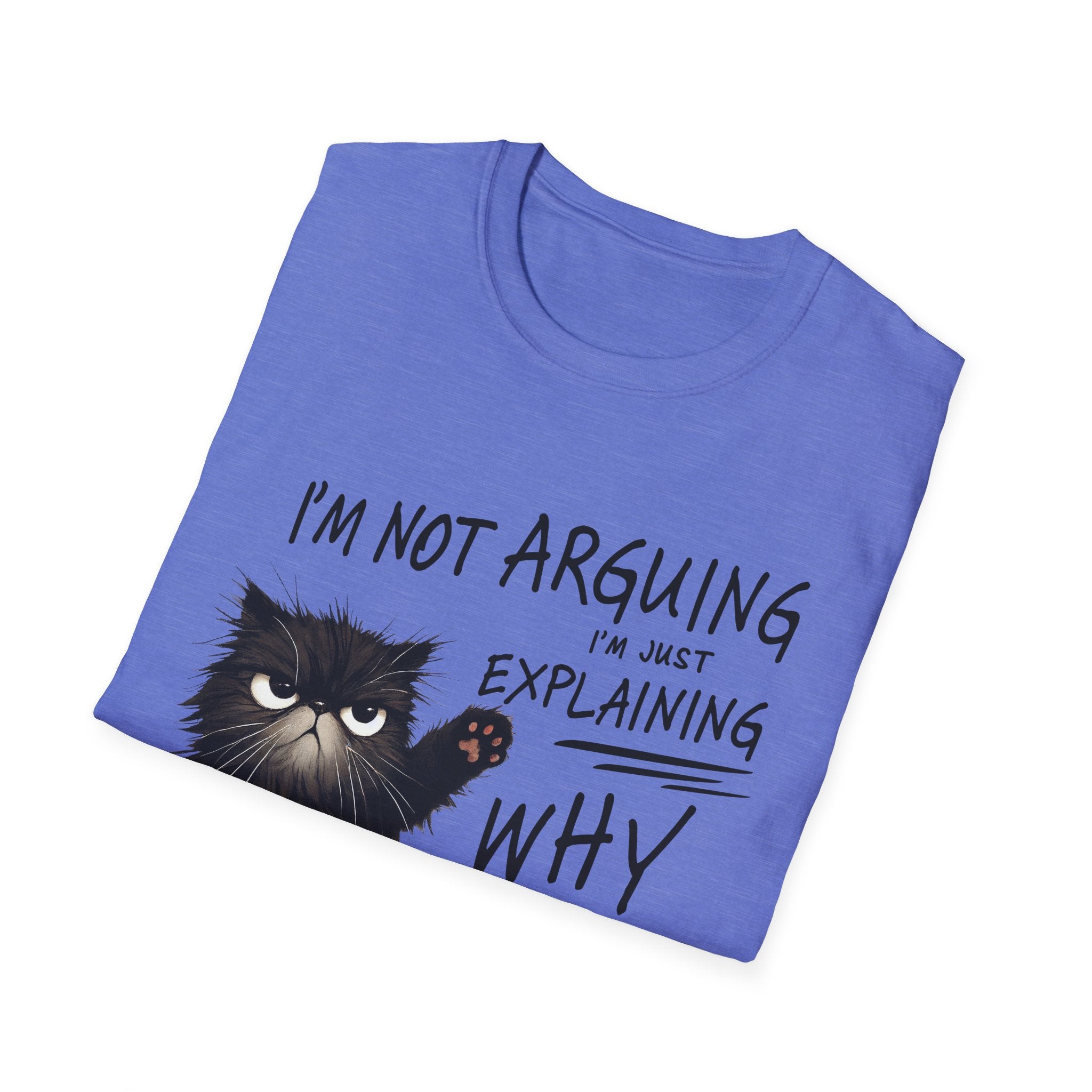 Funny Cat T-Shirt — "I'm Not Arguing I'm Just Explaining Why I'm Right" Graphic Tee