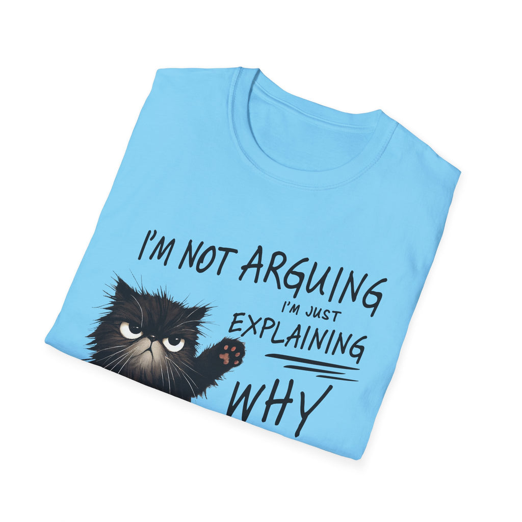 Funny Cat T-Shirt — "I'm Not Arguing I'm Just Explaining Why I'm Right" Graphic Tee
