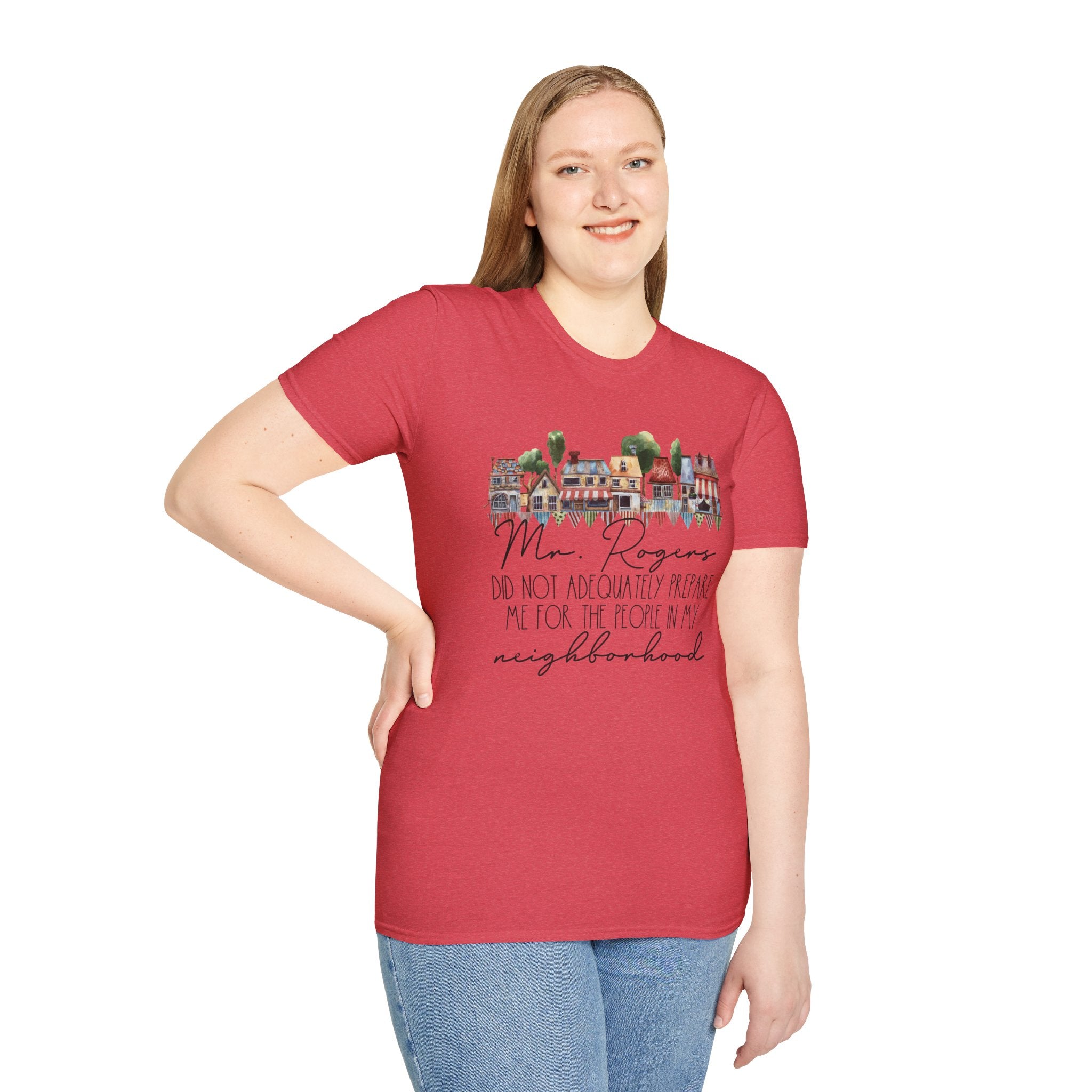Neighborhood Houses T-Shirt — "Mr. Rogers did not adequately prepare me for the people in my neighborhood"