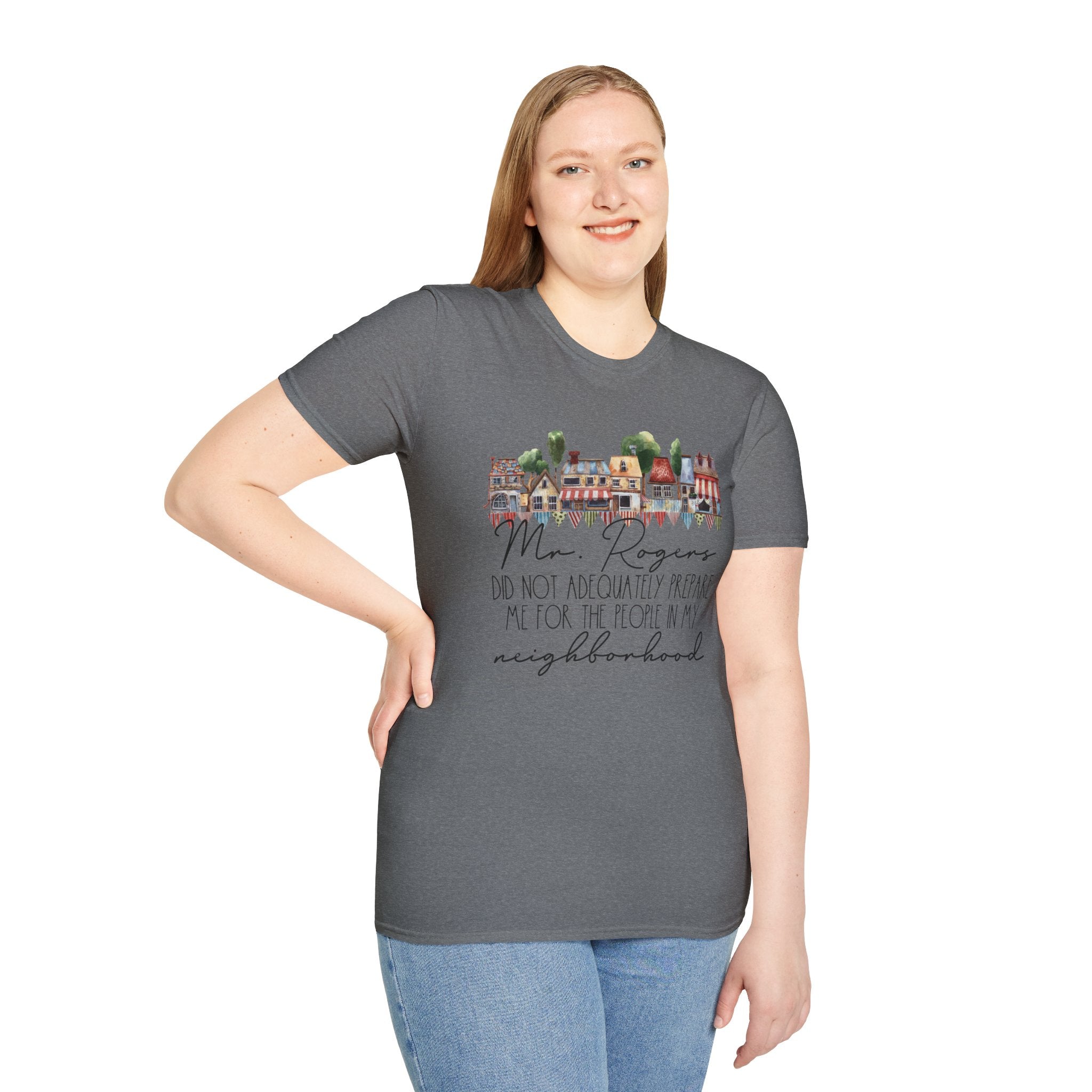 Neighborhood Houses T-Shirt — "Mr. Rogers did not adequately prepare me for the people in my neighborhood"