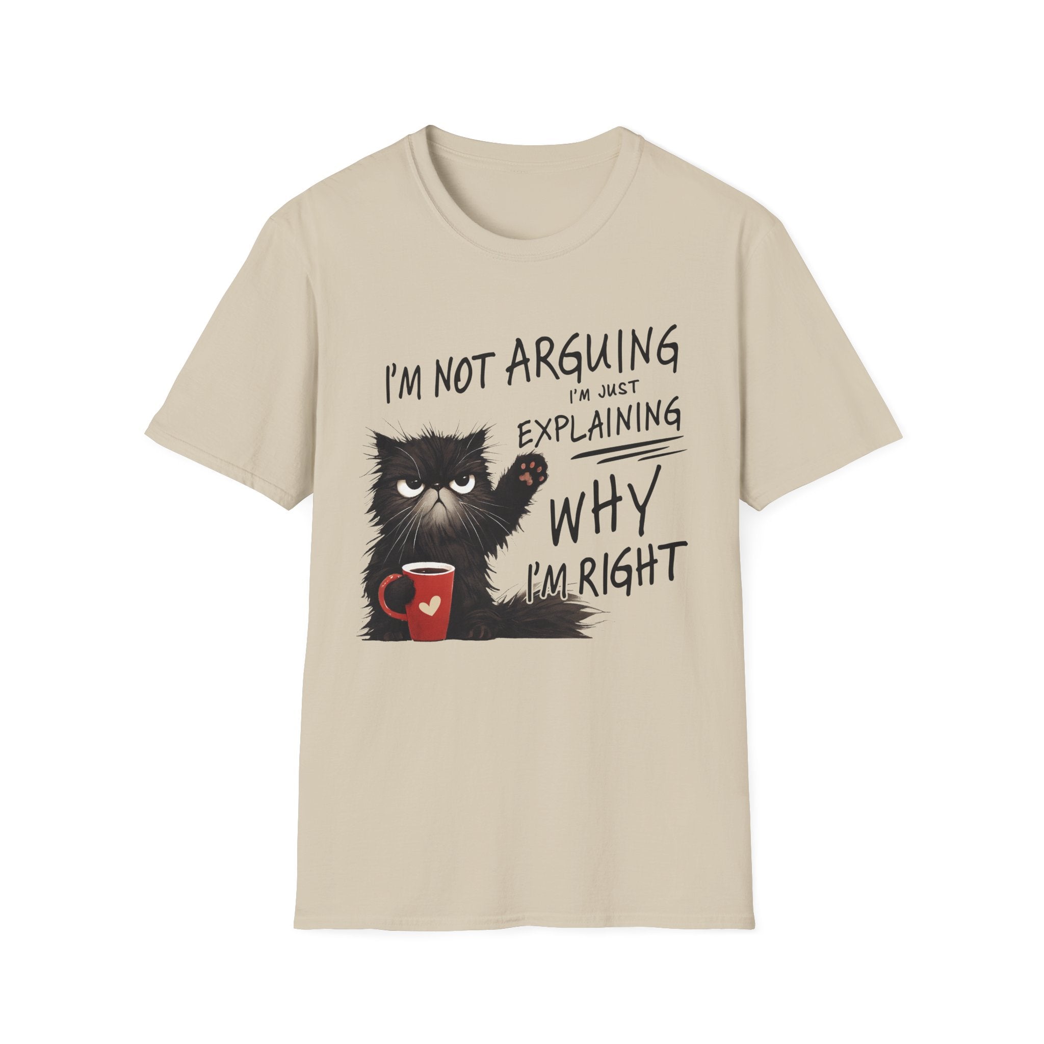 Funny Cat T-Shirt — "I'm Not Arguing I'm Just Explaining Why I'm Right" Graphic Tee