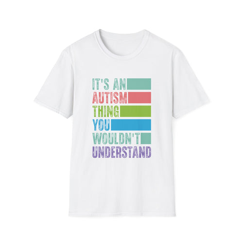 Autism Awareness T-Shirt — "It's An Autism Thing You Wouldn't Understand"