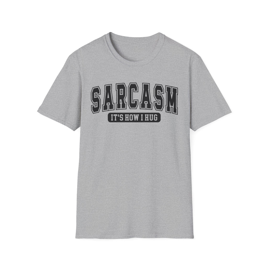 Sarcasm "It’s How I Hug" T-Shirt — Funny Sarcastic Graphic Tee