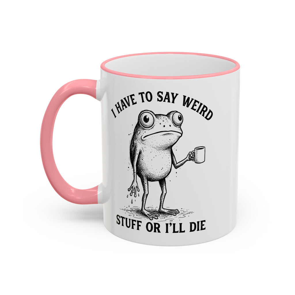 Funny Coffee Mug — "I Have Too Much Weird Stuff To Die" Accent Rim & Handle Mug