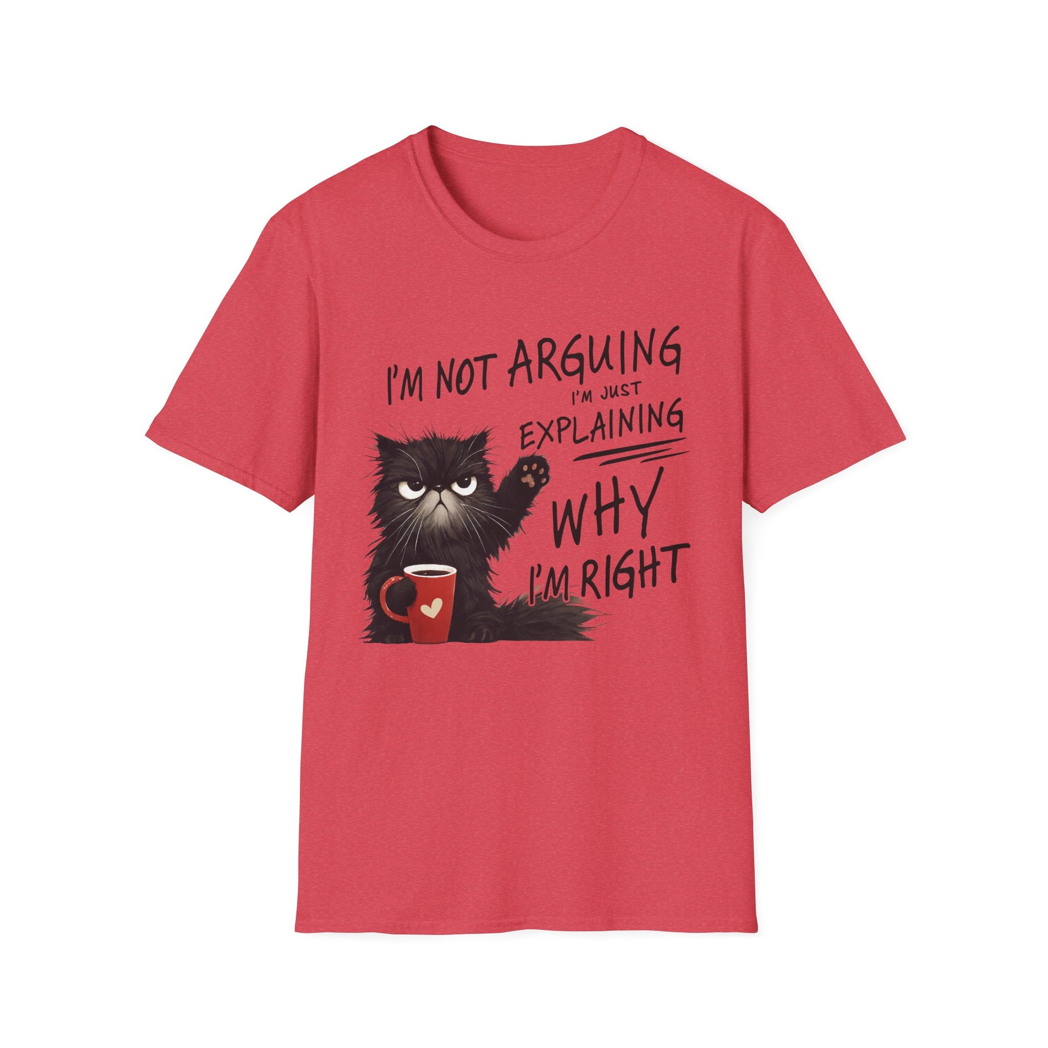 Funny Cat T-Shirt — "I'm Not Arguing I'm Just Explaining Why I'm Right" Graphic Tee