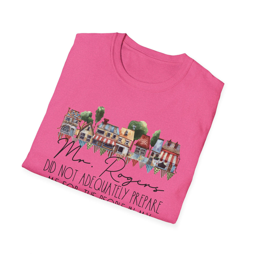 Neighborhood Houses T-Shirt — "Mr. Rogers did not adequately prepare me for the people in my neighborhood"