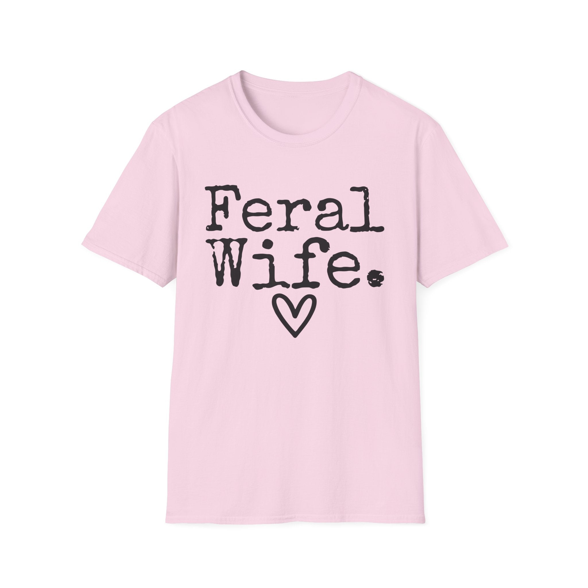 T-Shirt — “Feral Wife.” Graphic Tee with Heart | Funny Romantic Gift for Wife