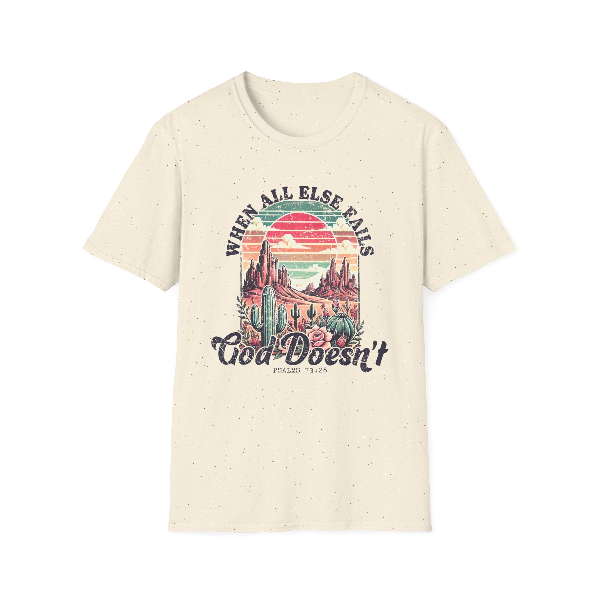 Faith-Based Graphic T-Shirt — "When All Else Fails, God Doesn't" Desert Sunset Design