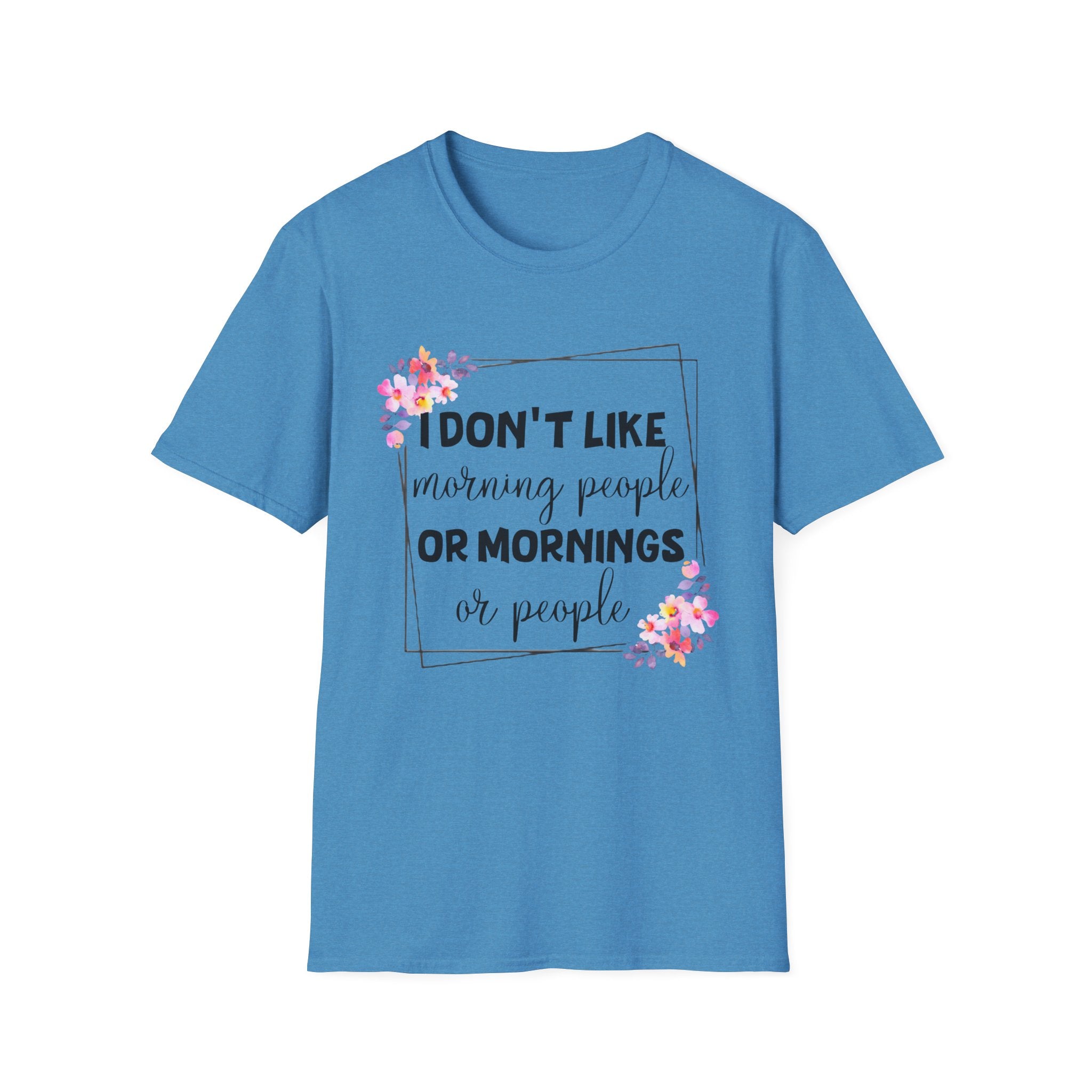 I Don't Like Morning People or Mornings T-Shirt