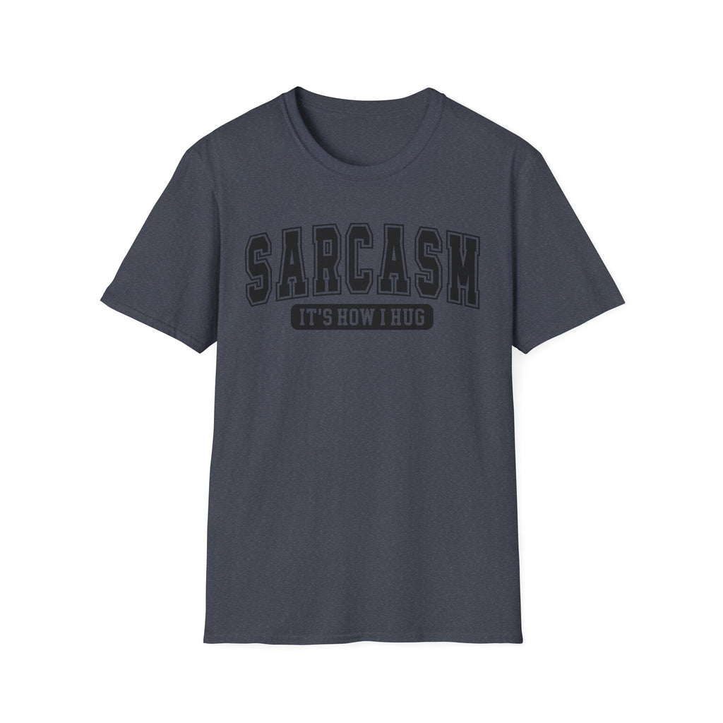 Sarcasm "It’s How I Hug" T-Shirt — Funny Sarcastic Graphic Tee