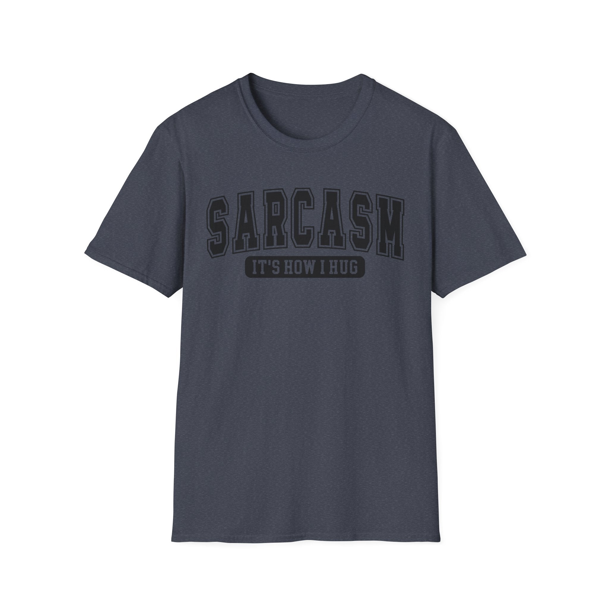 Sarcasm "It’s How I Hug" T-Shirt — Funny Sarcastic Graphic Tee